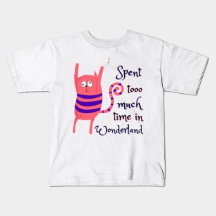 Spent too much time in Wonderland - Catsondrugs.com - Techno Party Ibiza Rave Dance Underground Festival Spring Break  Berlin Good Vibes Trance Dance technofashion technomusic housemusic Kids T-Shirt